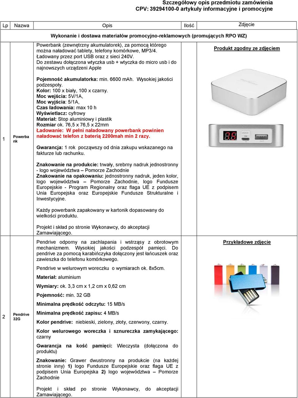 Do zestawu dołączona wtyczka usb + wtyczka do micro usb i do najnowszych urządzeni Apple 1 2 Powerba nk Pendrive 32G Pojemność akumulatorka: min. 6600 mah. Wysokiej jakości podzespoły.