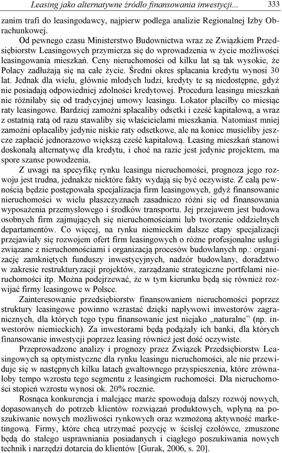 Ceny nieruchomości od kilku lat są tak wysokie, że Polacy zadłużają się na całe życie. Średni okres spłacania kredytu wynosi 30 lat.