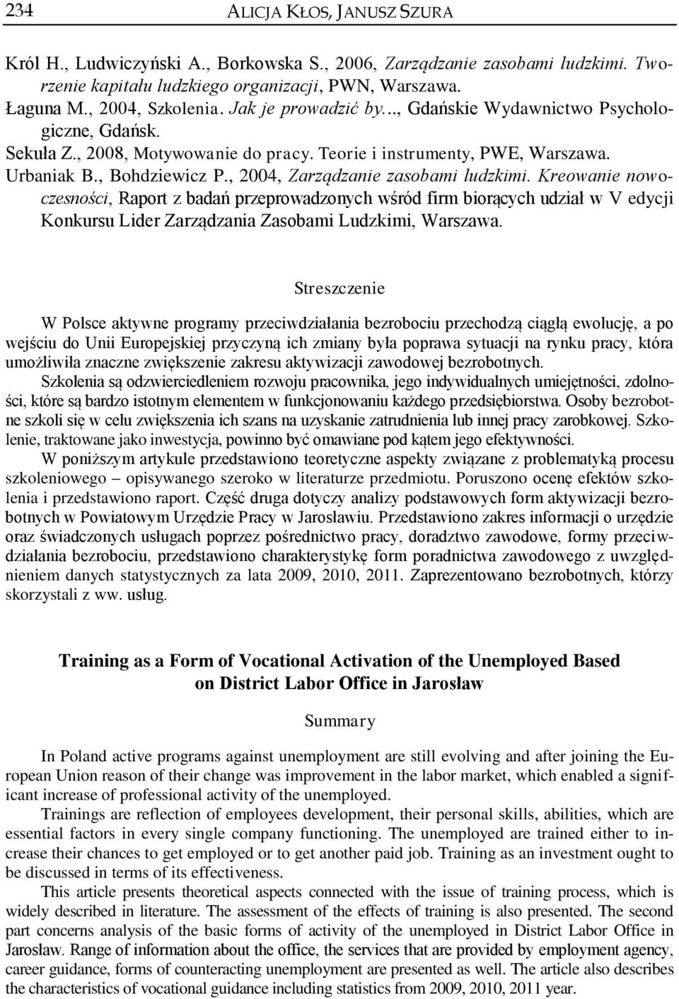 Kreowanie nowoczesności, Raport z badań przeprowadzonych wśród firm biorących udział w V edycji Konkursu Lider Zarządzania Zasobami Ludzkimi, Warszawa.