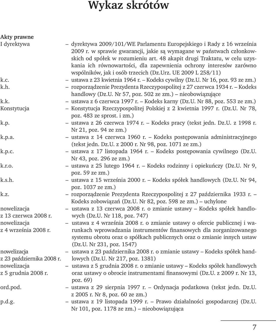 48 akapit drugi Traktatu, w celu uzyskania ich równowartości, dla zapewnienia ochrony interesów zarówno wspólników, jak i osób trzecich (Dz.Urz. UE 2009 L 258/11) ustawa z 23 kwietnia 1964 r.