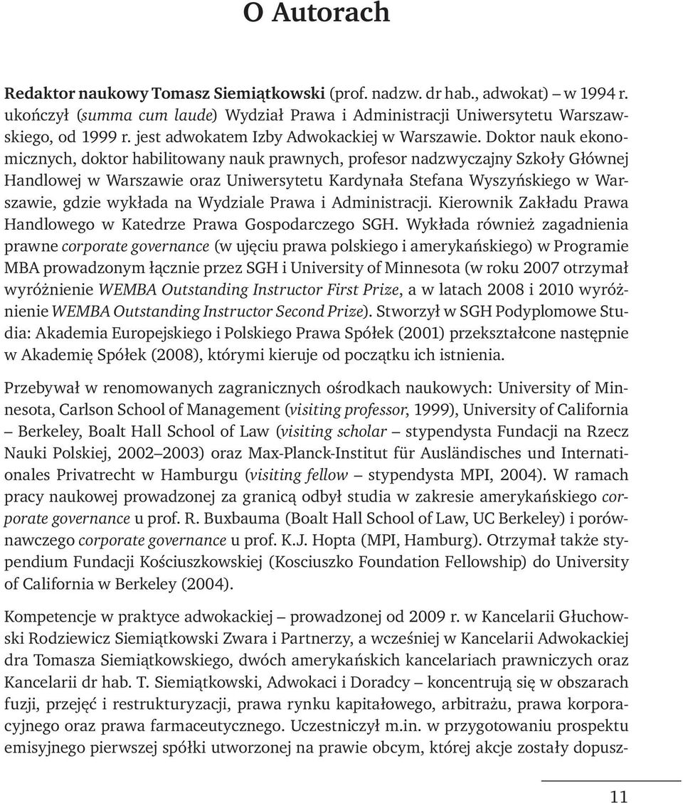 Doktor nauk ekonomicznych, doktor habilitowany nauk prawnych, profesor nadzwyczajny Szkoły Głównej Handlowej w Warszawie oraz Uniwersytetu Kardynała Stefana Wyszyńskiego w Warszawie, gdzie wykłada na