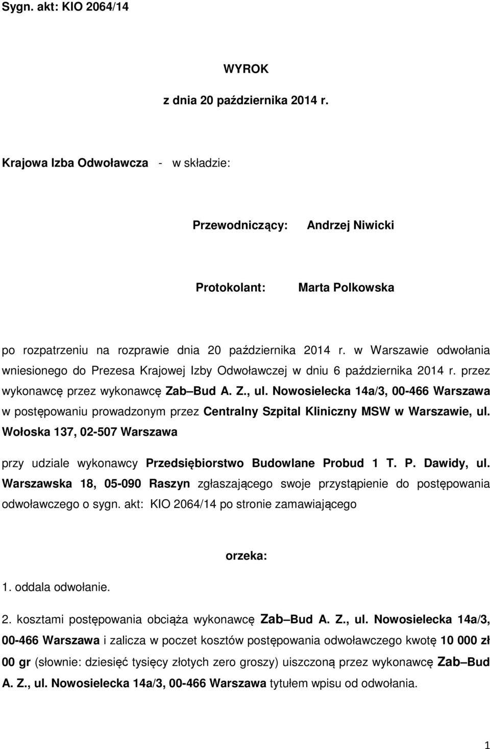 w Warszawie odwołania wniesionego do Prezesa Krajowej Izby Odwoławczej w dniu 6 października 2014 r. przez wykonawcę przez wykonawcę Zab Bud A. Z., ul.