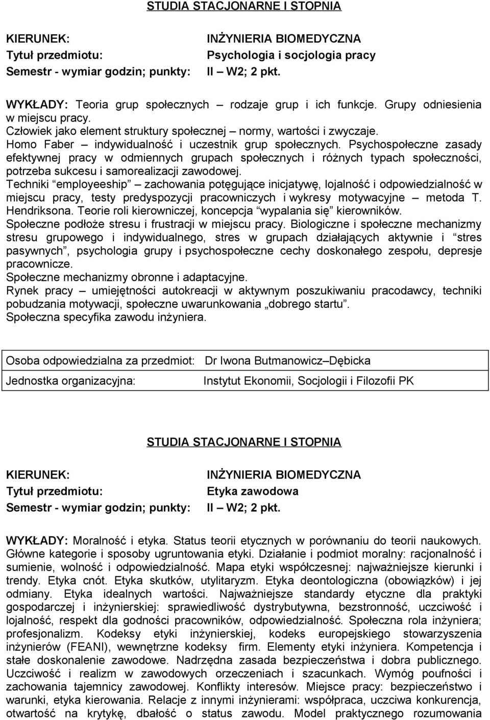 Psychospołeczne zasady efektywnej pracy w odmiennych grupach społecznych i różnych typach społeczności, potrzeba sukcesu i samorealizacji zawodowej.