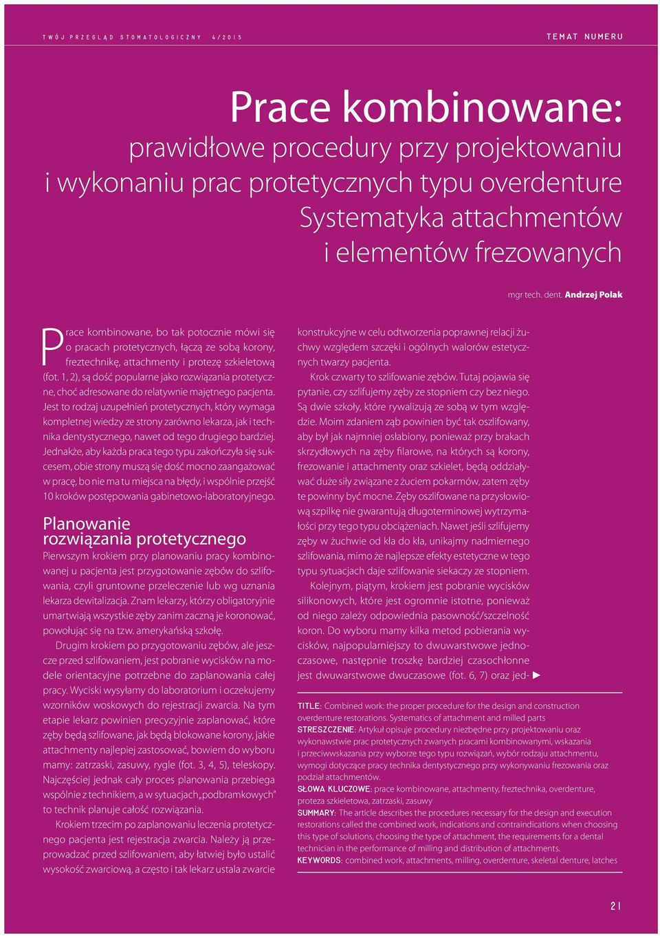 Andrzej Polak Prace kombinowane, bo tak potocznie mówi się o pracach protetycznych, łączą ze sobą korony, freztechnikę, attachmenty i protezę szkieletową (fot.