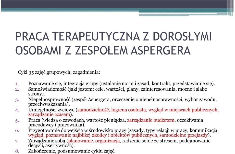 Umiejętności życiowe (samodzielność, higiena osobista, wygląd w miejscach publicznych, zarządzanie czasem). 5.