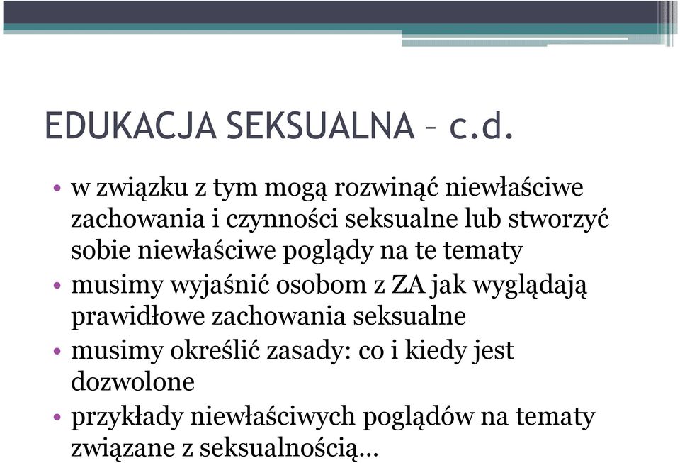 stworzyć sobie niewłaściwe poglądy na te tematy musimy wyjaśnić osobom z ZA jak