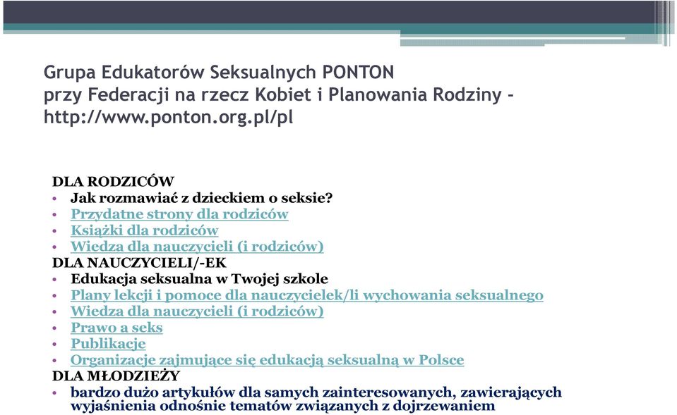 Przydatne strony dla rodziców Książki dla rodziców Wiedza dla nauczycieli (i rodziców) DLA NAUCZYCIELI/-EK Edukacja seksualna w Twojej szkole Plany lekcji