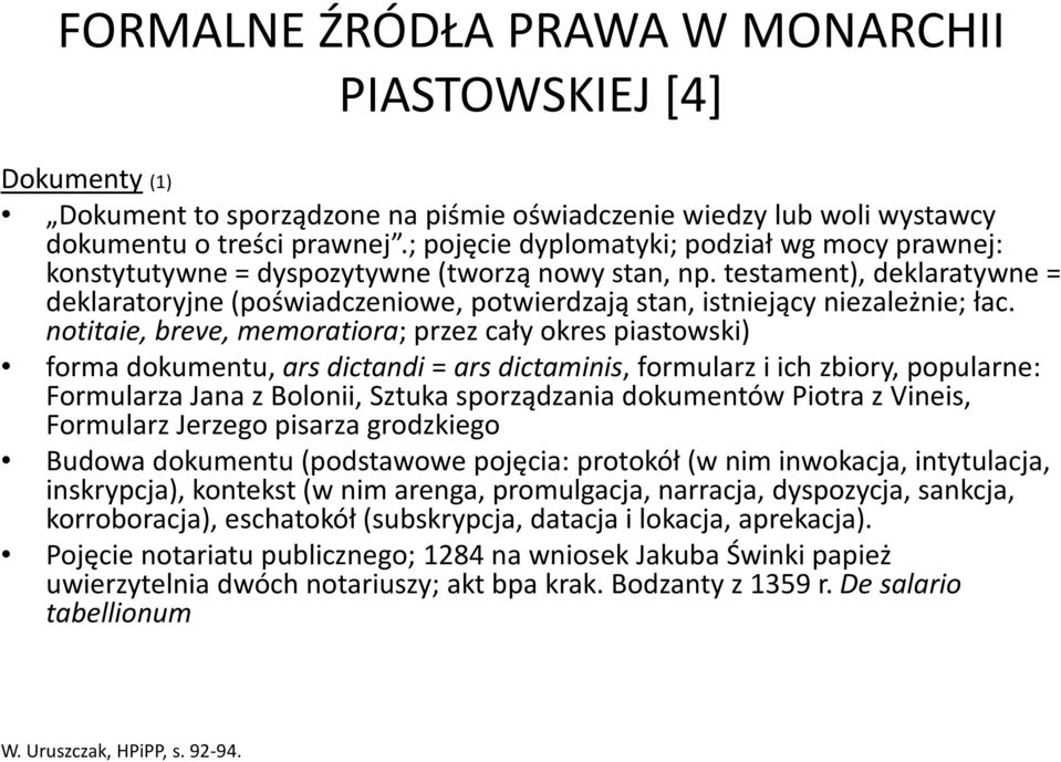 testament), deklaratywne = deklaratoryjne (poświadczeniowe, potwierdzają stan, istniejący niezależnie; łac.