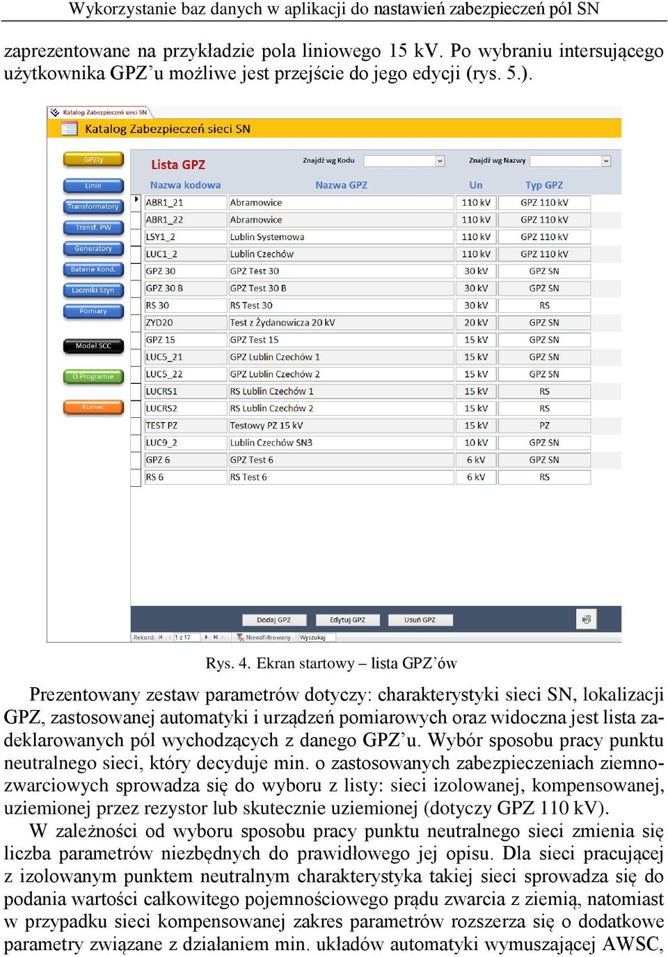 pól wychodzących z danego GPZ u. Wybór sposobu pracy punktu neutralnego sieci, który decyduje min.