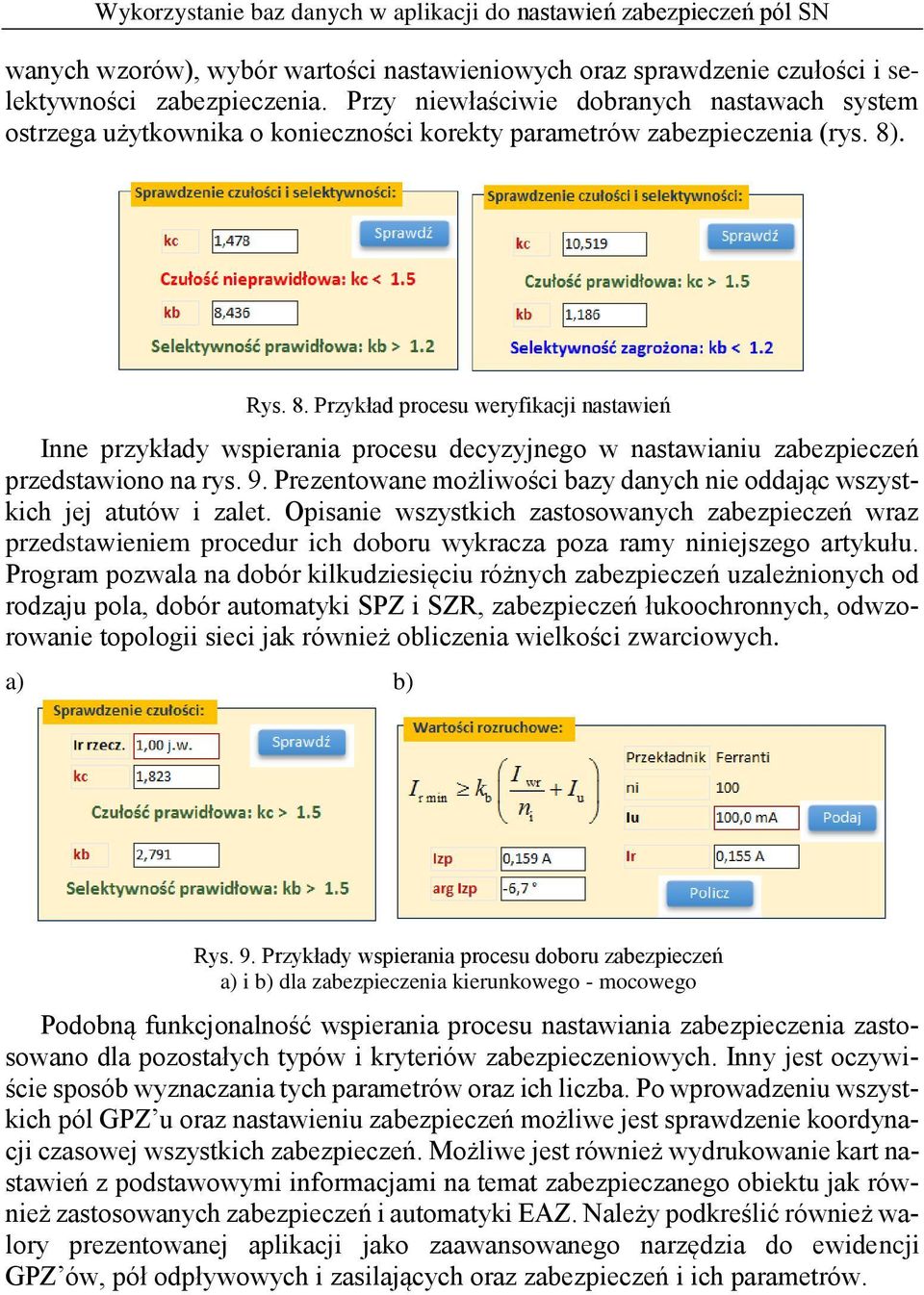 . Rys. 8. Przykład procesu weryfikacji nastawień Inne przykłady wspierania procesu decyzyjnego w nastawianiu zabezpieczeń przedstawiono na rys. 9.