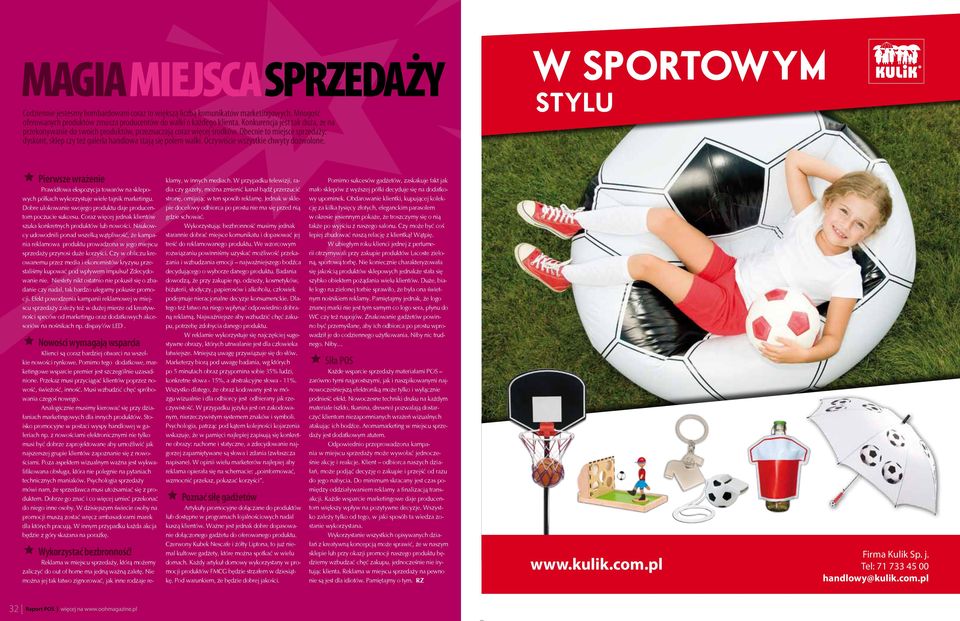 Oczywiście wszystkie chwyty dozwolone. W SPORTOWYM STYLU Pierwsze wrażenie Prawidłowa ekspozycja towarów na sklepowych półkach wykorzystuje wiele tajnik marketingu.