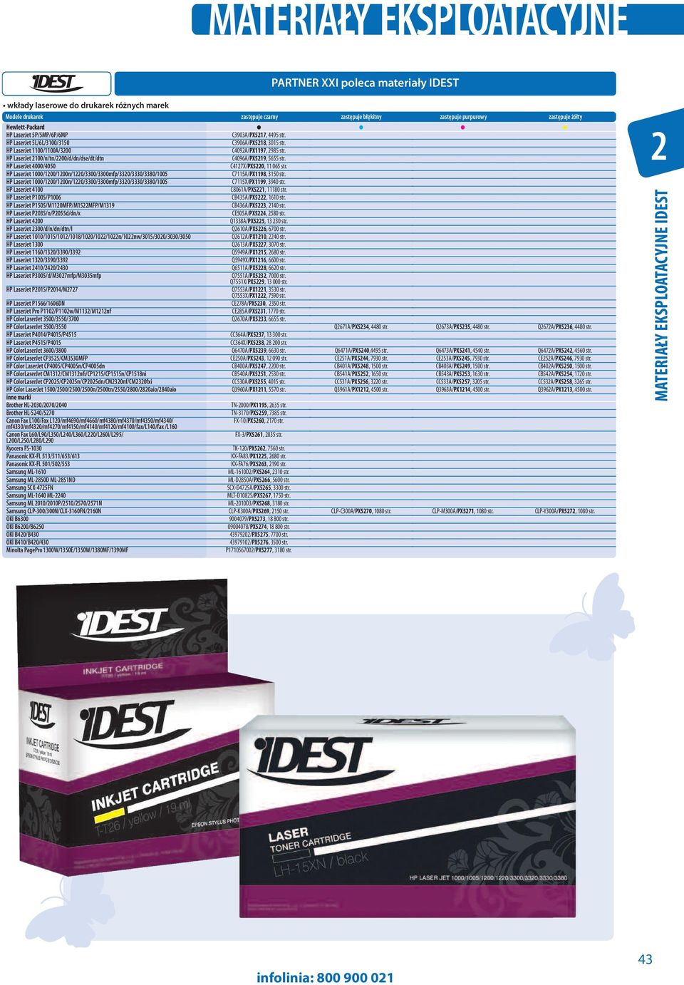 1000/1200/1200n/1220/3300/3300mfp/3320/3330/3380/1005 HP LaserJet 4100 HP LaserJet P1005/P1006 HP LaserJet P1505/M1120MFP/M1522MFP/M1319 HP LaserJet P2035/n/P2055d/dn/x HP LaserJet 4200 HP LaserJet