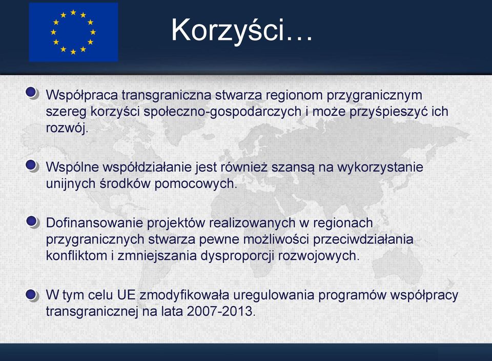 Dofinansowanie projektów realizowanych w regionach przygranicznych stwarza pewne możliwości przeciwdziałania konfliktom i