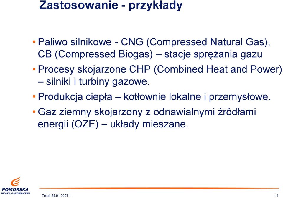 Power) silniki i turbiny gazowe. Produkcja ciepła kotłownie lokalne i przemysłowe.