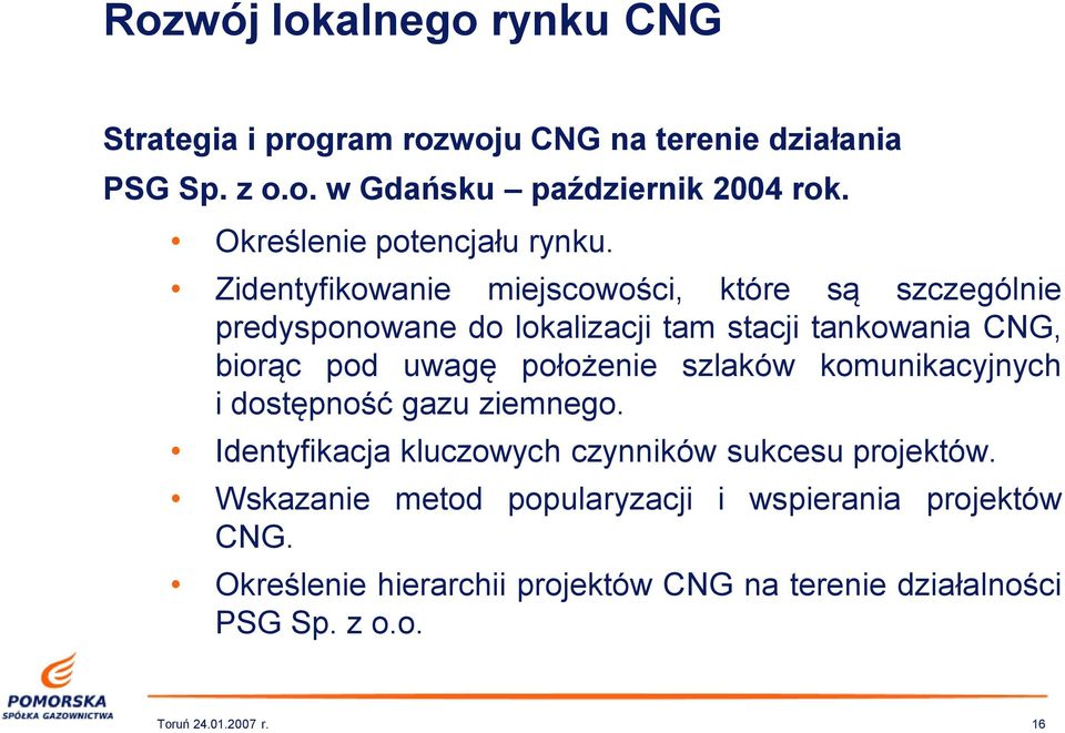 Zidentyfikowanie miejscowości, które są szczególnie predysponowane do lokalizacji tam stacji tankowania CNG, biorąc pod uwagę położenie