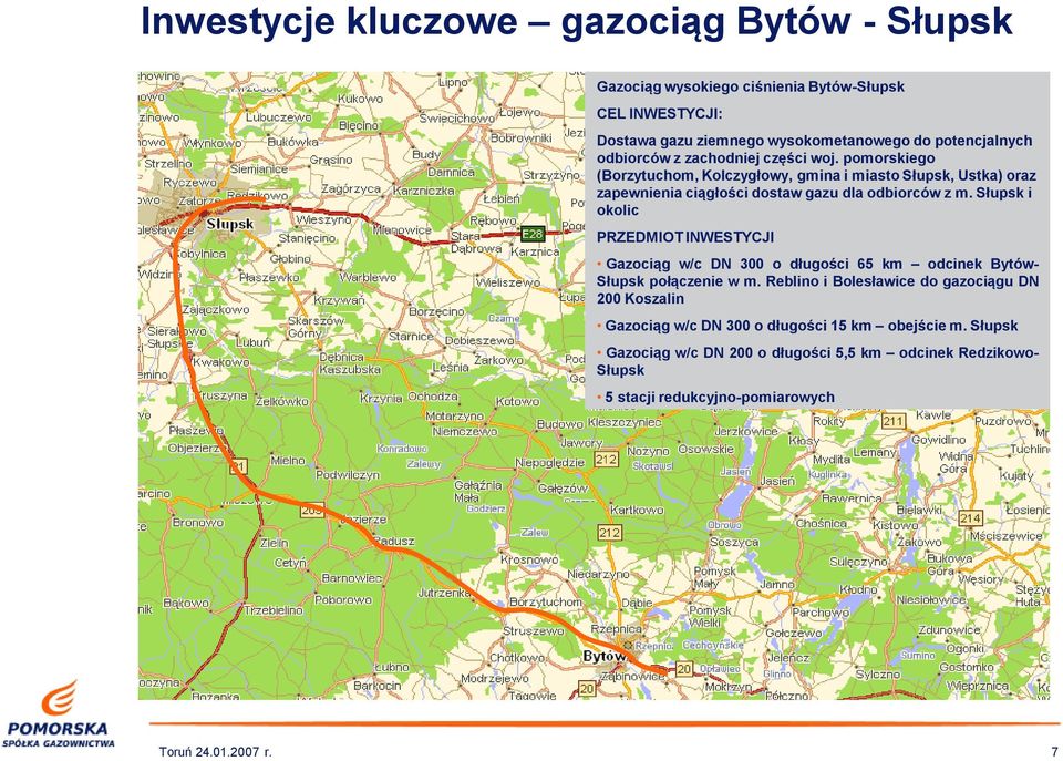 Słupsk i okolic PRZEDMIOT INWESTYCJI Gazociąg w/c DN 300 o długości 65 km odcinek Bytów- Słupsk połączenie w m.