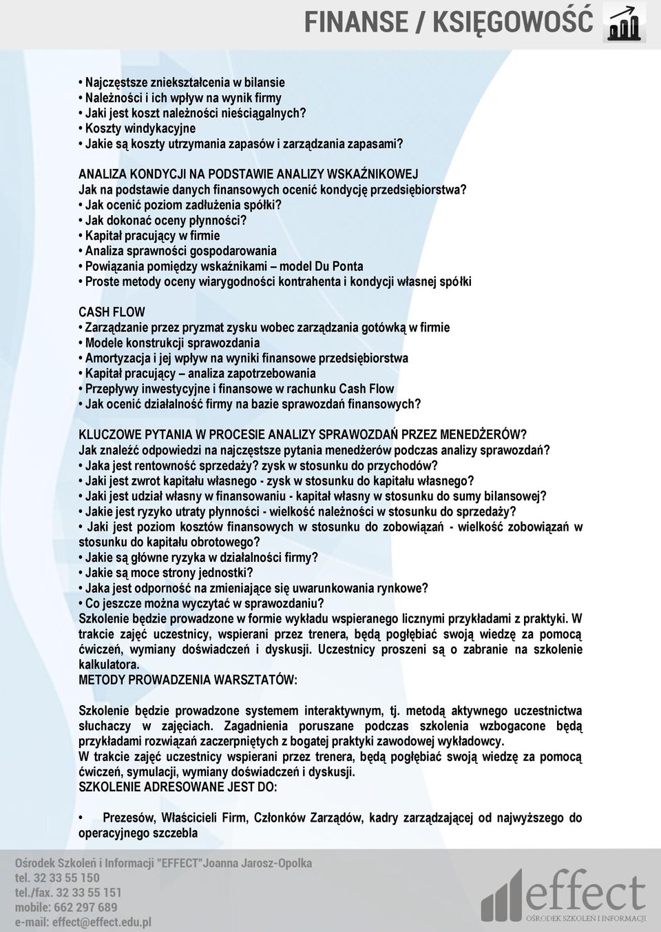 Kapitał pracujący w firmie Analiza sprawności gospodarowania Powiązania pomiędzy wskaźnikami model Du Ponta Proste metody oceny wiarygodności kontrahenta i kondycji własnej spółki CASH FLOW