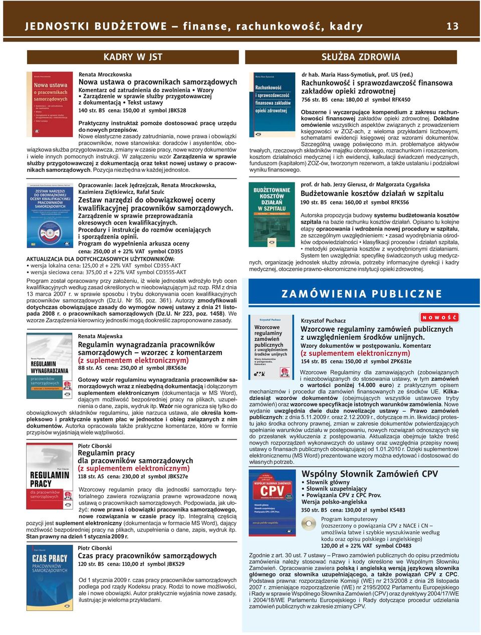 Nowe elastyczne zasady zatrudniania, nowe prawa i obowiązki pracowników, nowe stanowiska: doradców i asystentów, obowiązkowa służba przygotowawcza, zmiany w czasie pracy, nowe wzory dokumentów i