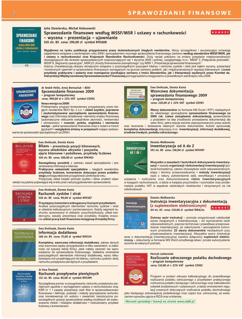 roku 2009 i sporządzeniem rocznego sprawozdania finansowego zarówno według standardów MSSF/ MSR, jak i ustawy o rachunkowości oraz Krajowych Standardów Rachunkowości.