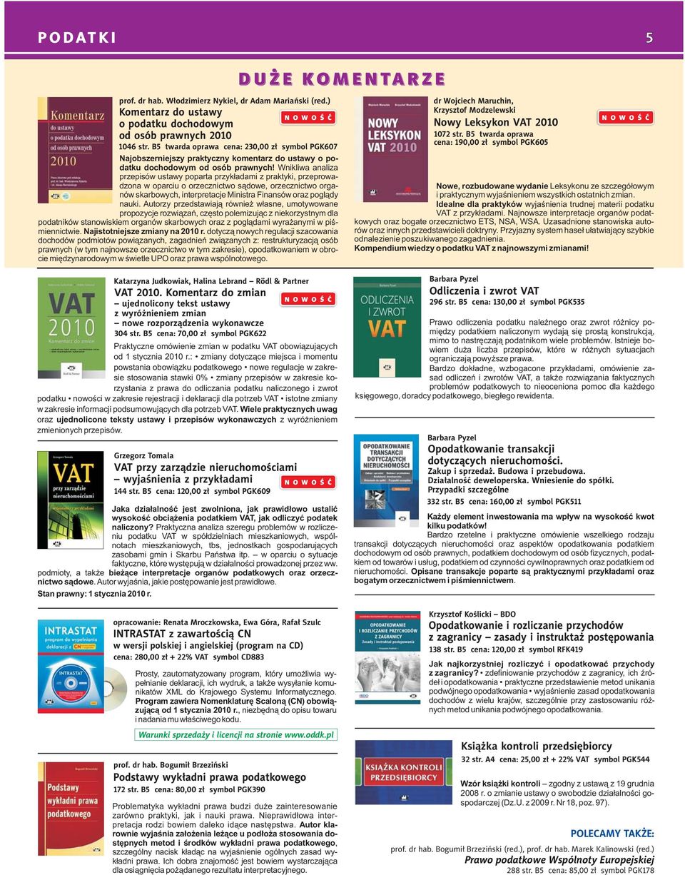 Wnikliwa analiza przepisów ustawy poparta przykładami z praktyki, przeprowadzona w oparciu o orzecznictwo sądowe, orzecznictwo organów skarbowych, interpretacje Ministra Finansów oraz poglądy nauki.