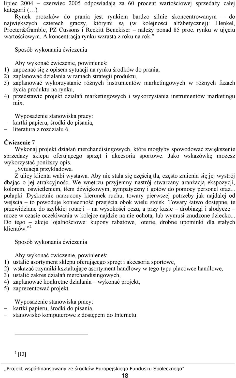 należy ponad 85 proc. rynku w ujęciu wartościowym. A koncentracja rynku wzrasta z roku na rok.