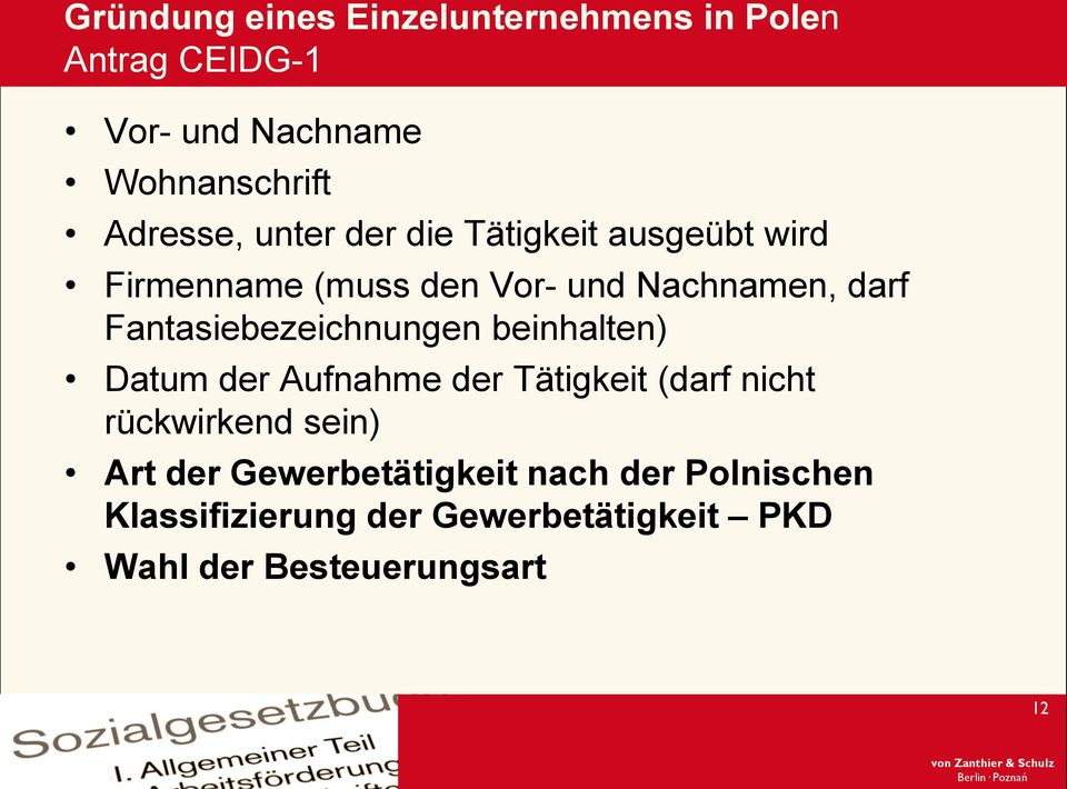 Fantasiebezeichnungen beinhalten) Datum der Aufnahme der Tätigkeit (darf nicht rückwirkend sein)