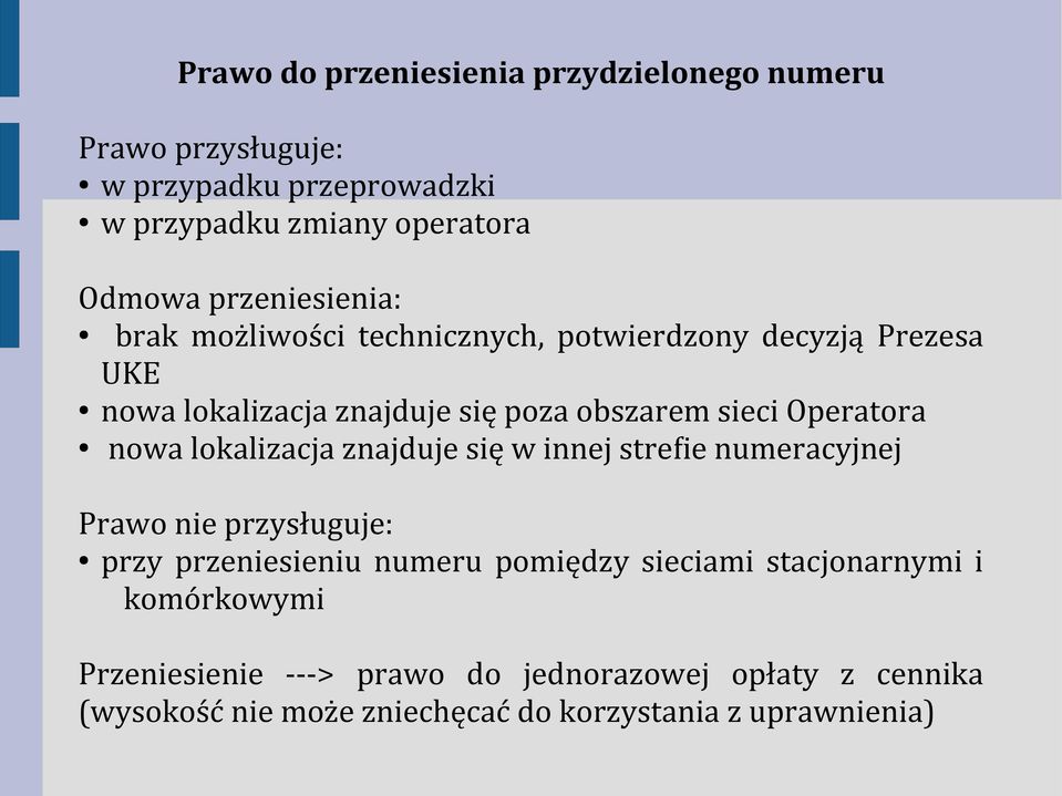 Operatora nowa lokalizacja znajduje się w innej strefie numeracyjnej Prawo nie przysługuje: przy przeniesieniu numeru pomiędzy