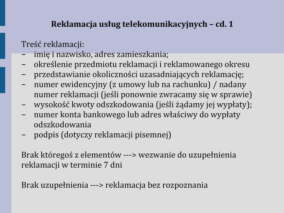 uzasadniających reklamację; numer ewidencyjny (z umowy lub na rachunku) / nadany numer reklamacji (jeśli ponownie zwracamy się w sprawie) wysokość kwoty