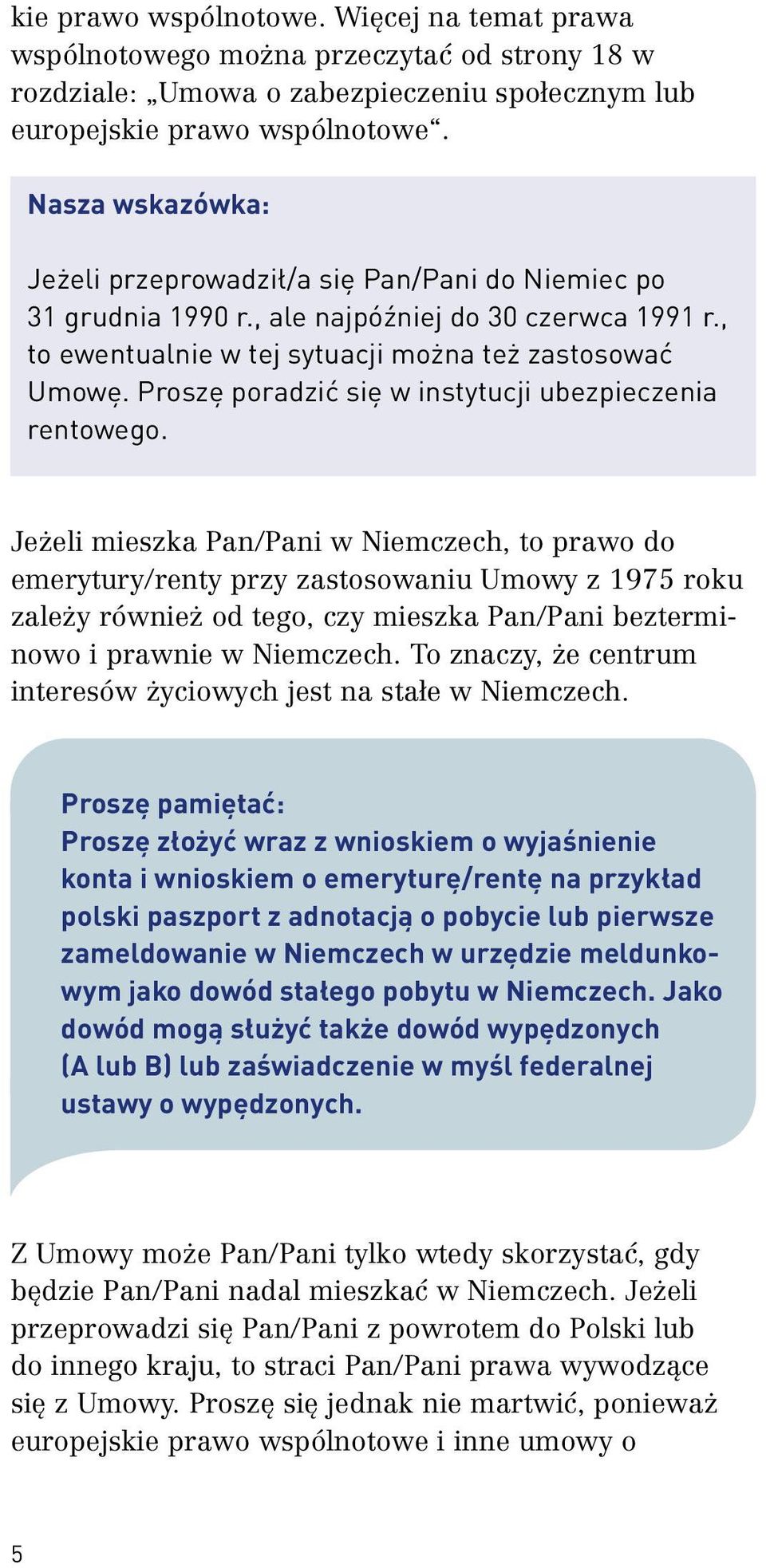 Proszę poradzić się w instytucji ubezpieczenia rentowego.