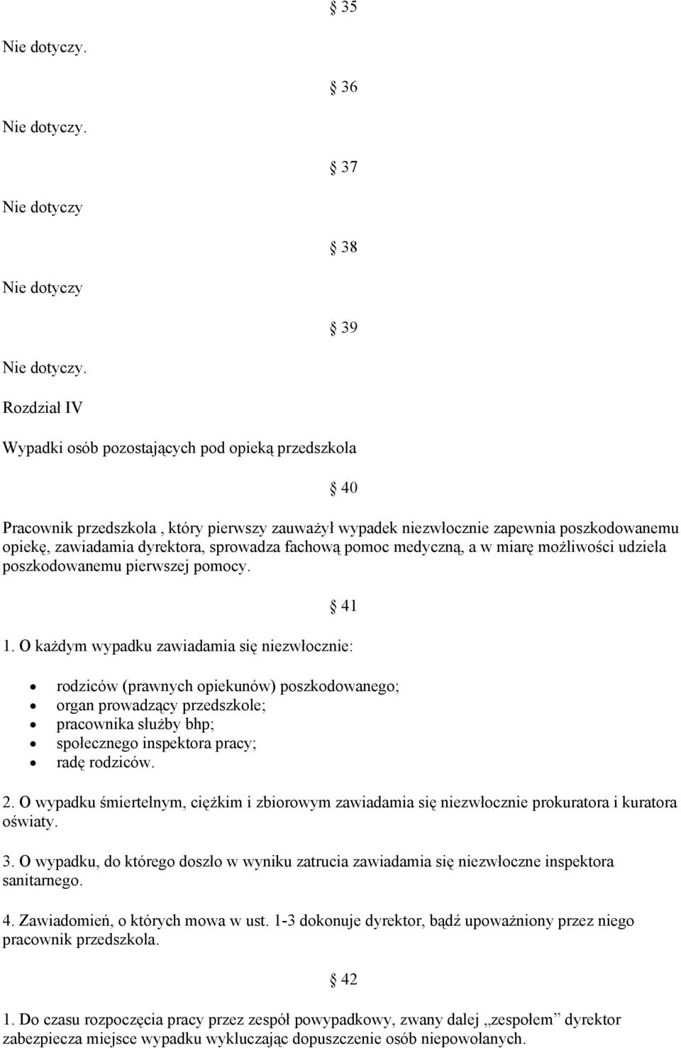 fachową pomoc medyczną, a w miarę możliwości udziela poszkodowanemu pierwszej pomocy. 41 1.