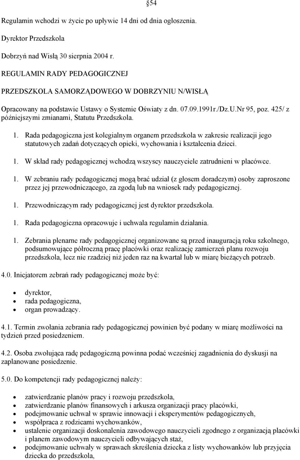 425/ z późniejszymi zmianami, Statutu Przedszkola. 1.