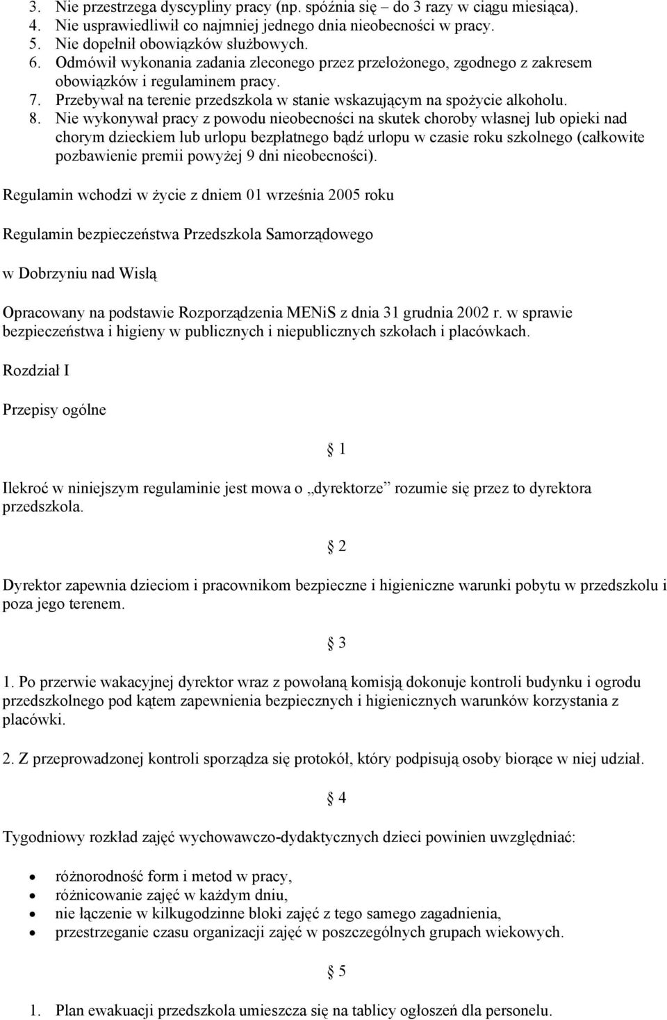 Nie wykonywał pracy z powodu nieobecności na skutek choroby własnej lub opieki nad chorym dzieckiem lub urlopu bezpłatnego bądź urlopu w czasie roku szkolnego (całkowite pozbawienie premii powyżej 9