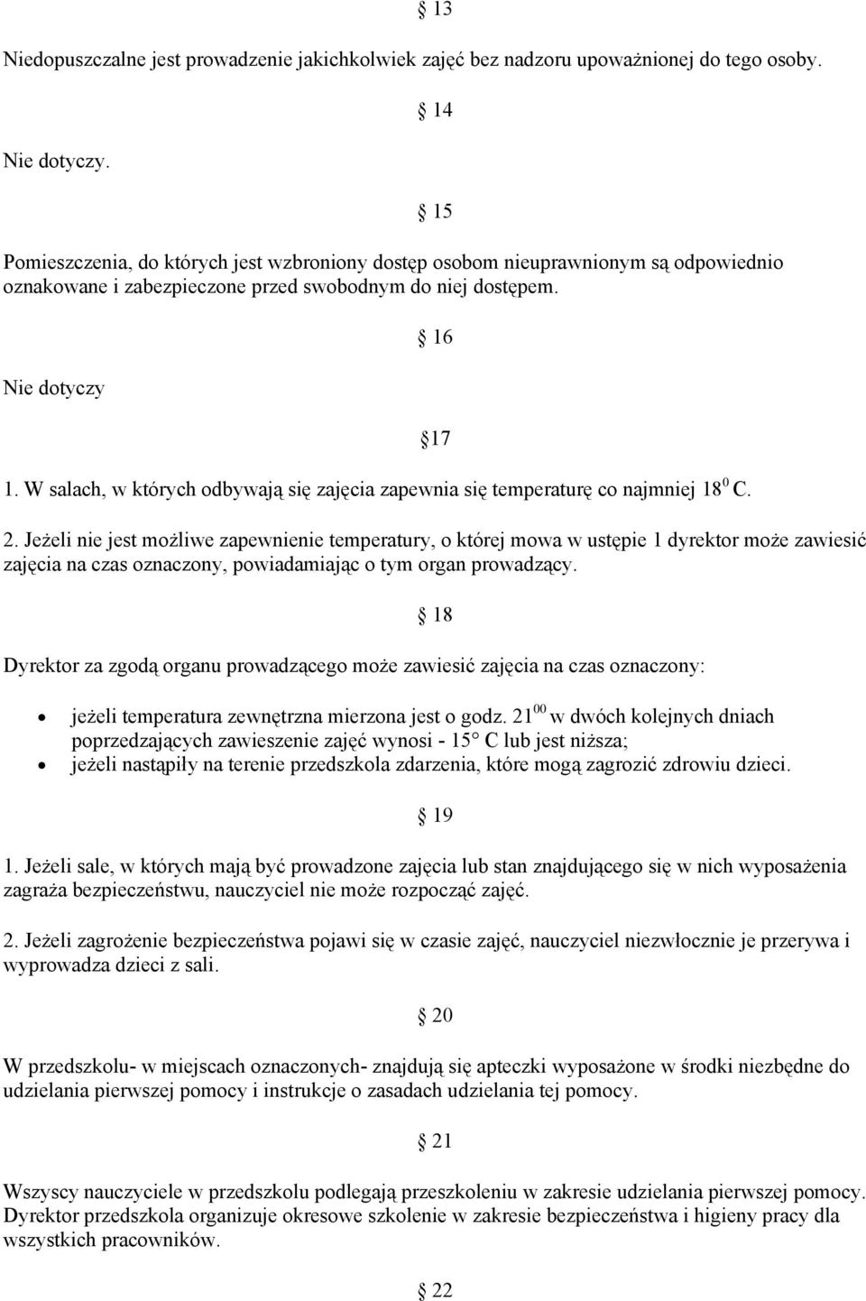 W salach, w których odbywają się zajęcia zapewnia się temperaturę co najmniej 18 0 C. 14 15 16 17 2.