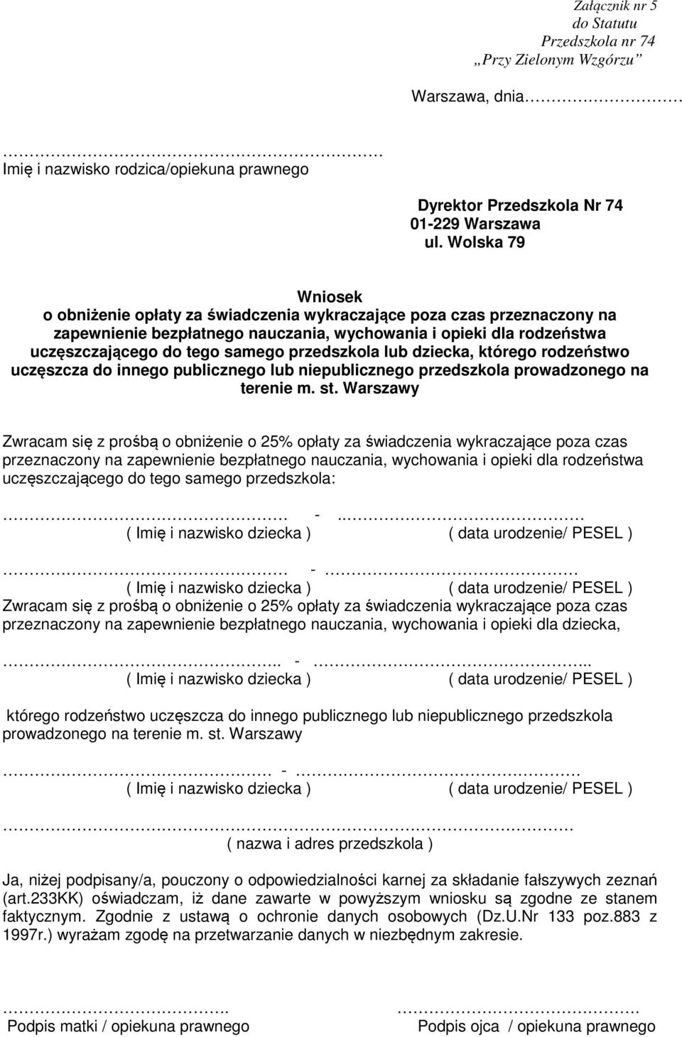 przedszkola lub dziecka, którego rodzeństwo uczęszcza do innego publicznego lub niepublicznego przedszkola prowadzonego na terenie m. st.