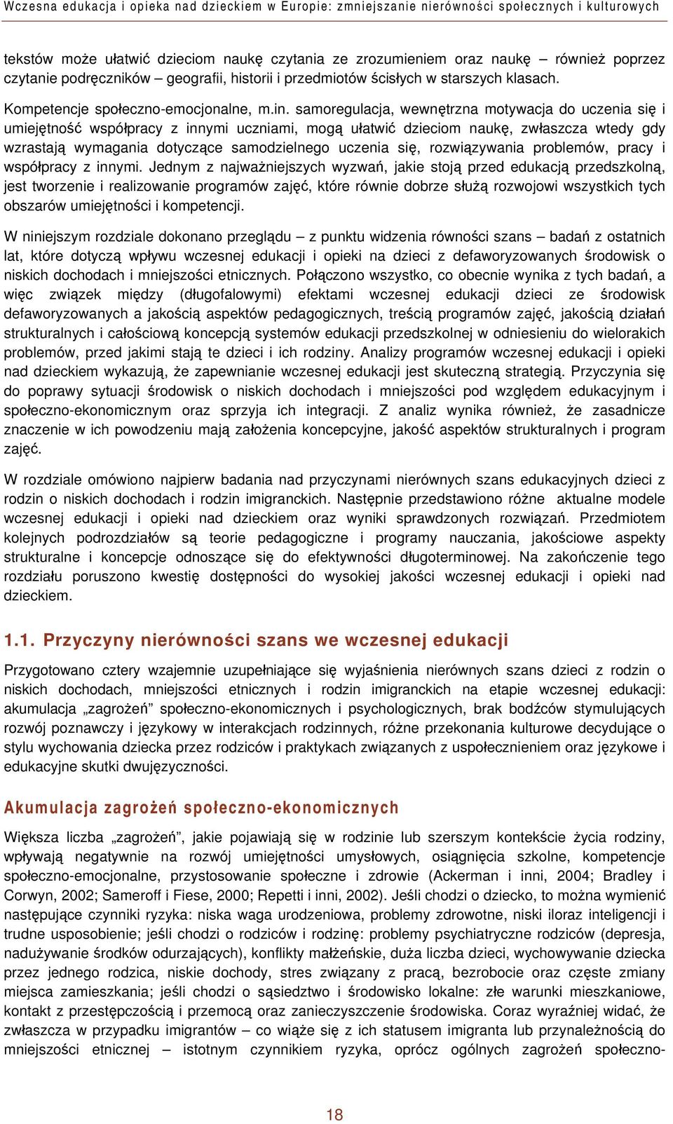 samoregulacja, wewnętrzna motywacja do uczenia się i umiejętność współpracy z innymi uczniami, mogą ułatwić dzieciom naukę, zwłaszcza wtedy gdy wzrastają wymagania dotyczące samodzielnego uczenia