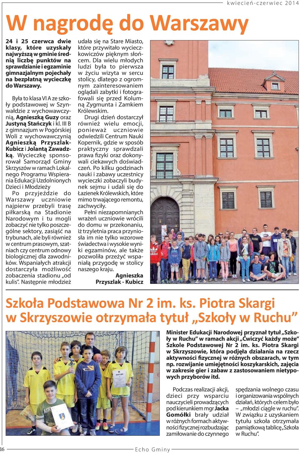 III B z gimnazjum w Pogórskiej Woli z wychowawczynią Agnieszką Przyszlak- Kubicz i Jolantą Zawadzką.