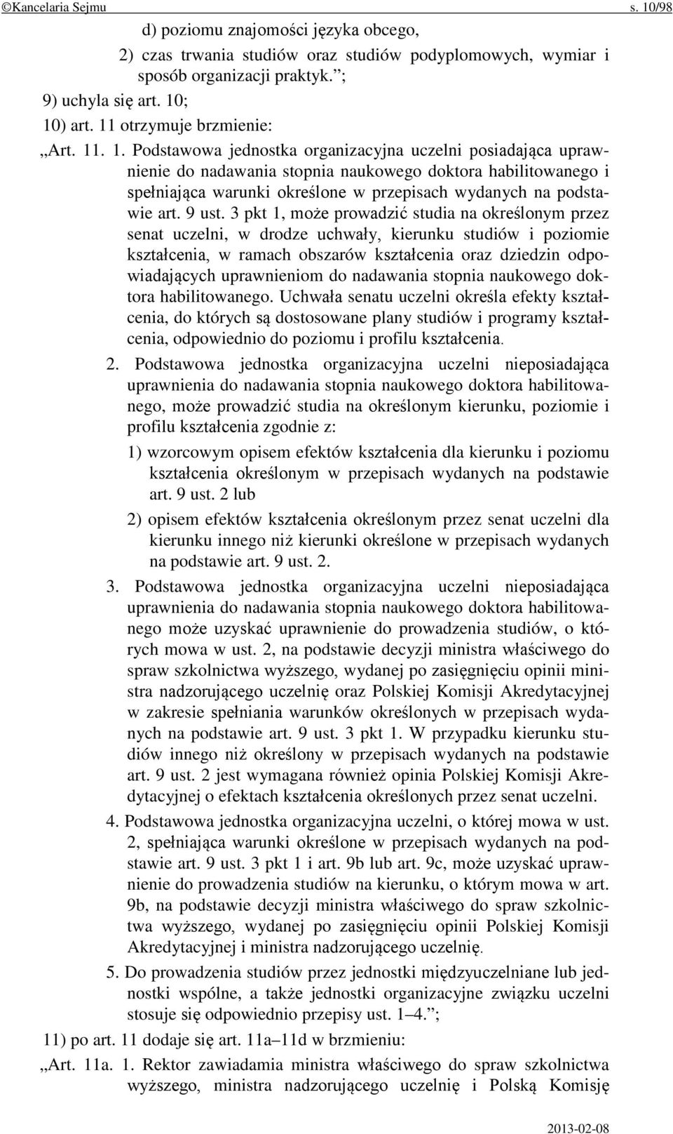 . 1. Podstawowa jednostka organizacyjna uczelni posiadająca uprawnienie do nadawania stopnia naukowego doktora habilitowanego i spełniająca warunki określone w przepisach wydanych na podstawie art.