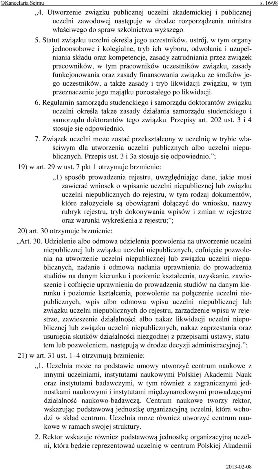 pracowników, w tym pracowników uczestników związku, zasady funkcjonowania oraz zasady finansowania związku ze środków jego uczestników, a także zasady i tryb likwidacji związku, w tym przeznaczenie