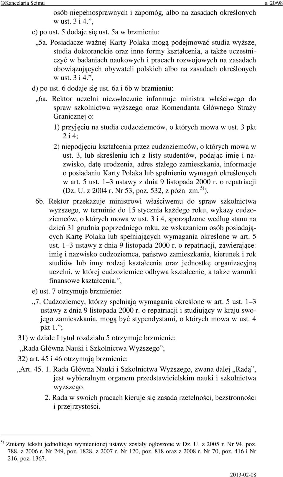 obowiązujących obywateli polskich albo na zasadach określonych w ust. 3 i 4., d) po ust. 6 dodaje się ust. 6a i 6b w brzmieniu: 6a.