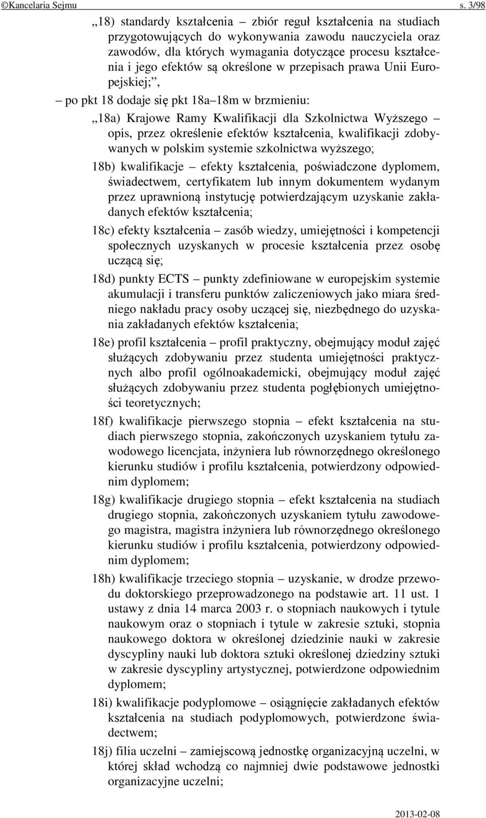 są określone w przepisach prawa Unii Europejskiej;, po pkt 18 dodaje się pkt 18a 18m w brzmieniu: 18a) Krajowe Ramy Kwalifikacji dla Szkolnictwa Wyższego opis, przez określenie efektów kształcenia,