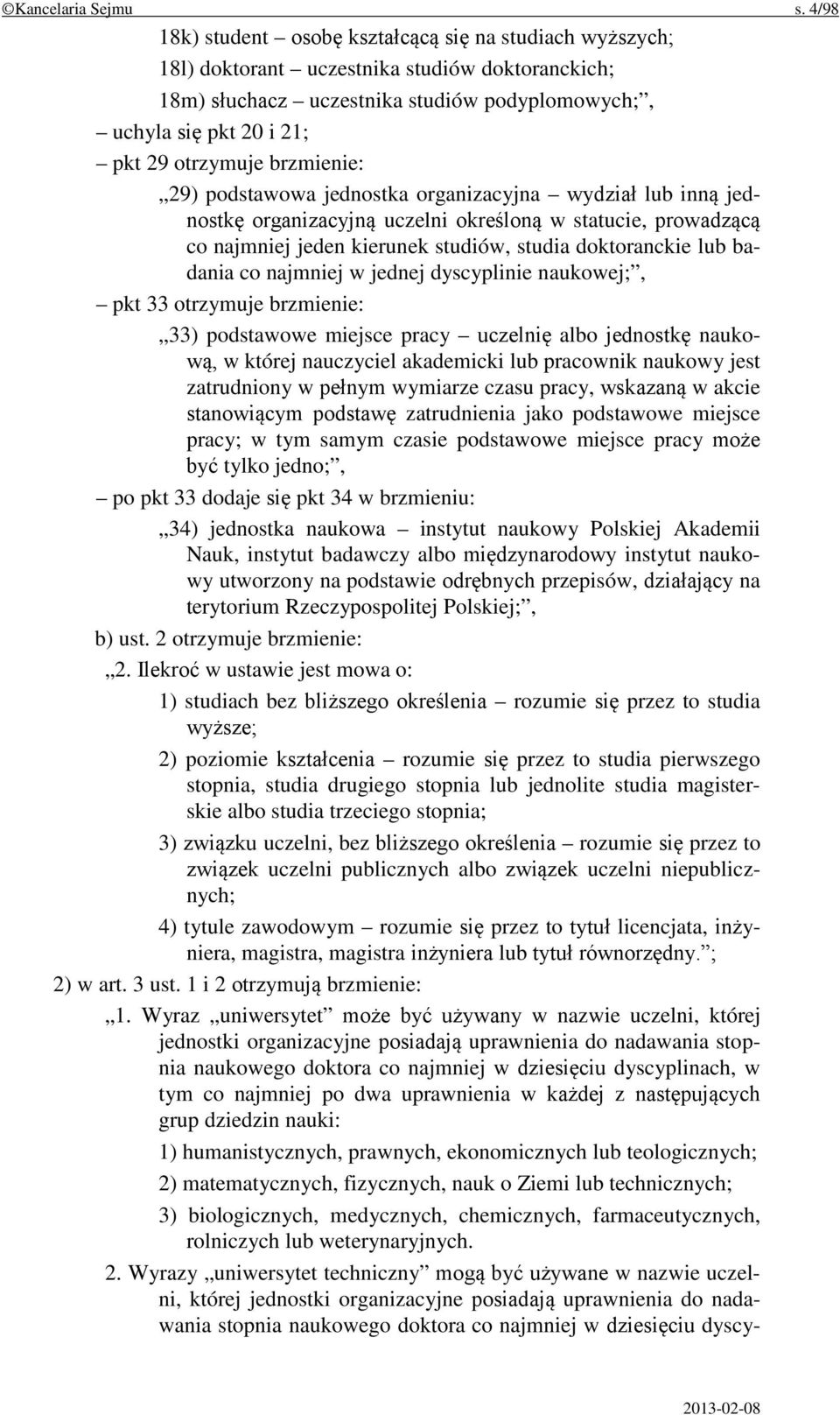 brzmienie: 29) podstawowa jednostka organizacyjna wydział lub inną jednostkę organizacyjną uczelni określoną w statucie, prowadzącą co najmniej jeden kierunek studiów, studia doktoranckie lub badania