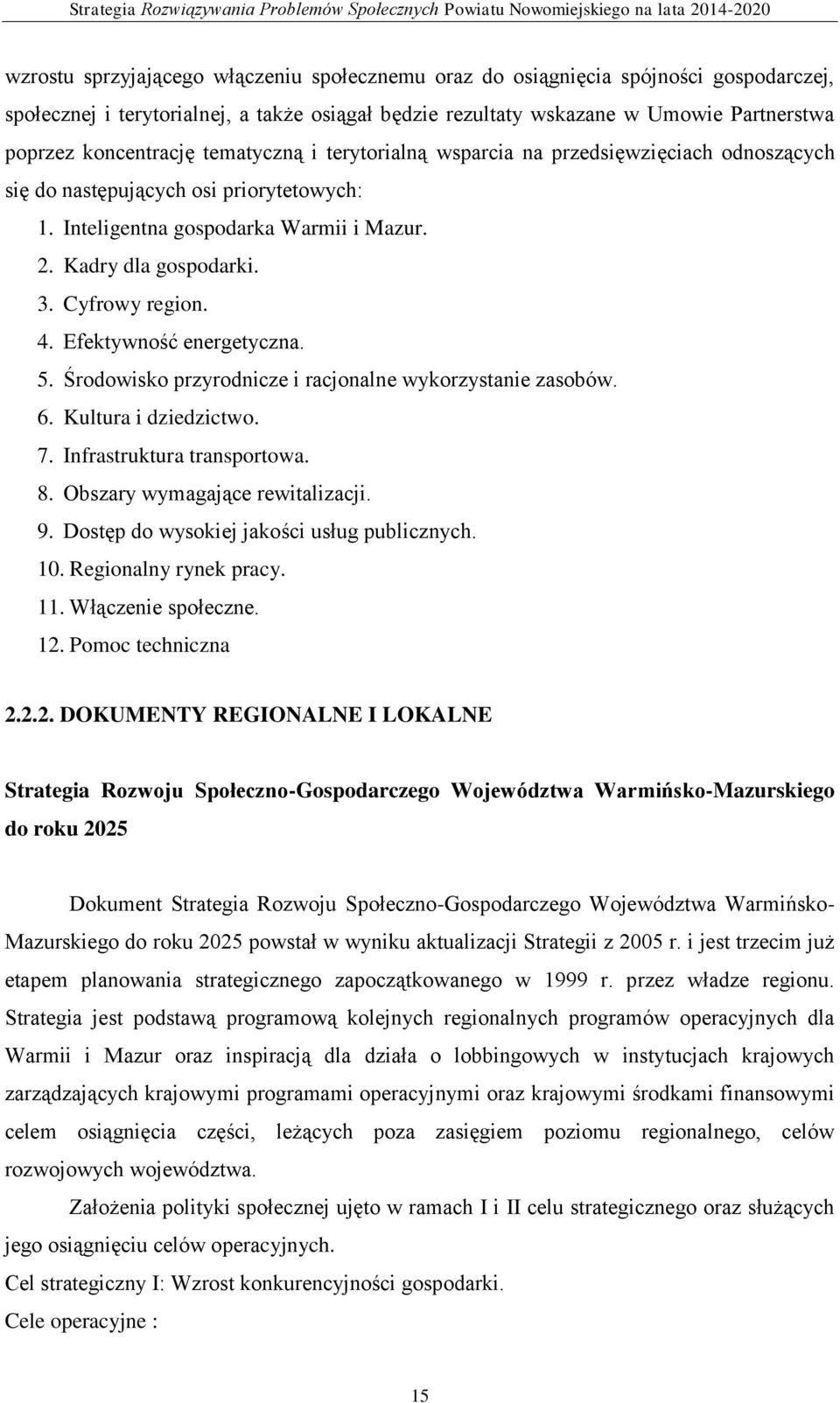 Efektywność energetyczna. 5. Środowisko przyrodnicze i racjonalne wykorzystanie zasobów. 6. Kultura i dziedzictwo. 7. Infrastruktura transportowa. 8. Obszary wymagające rewitalizacji. 9.