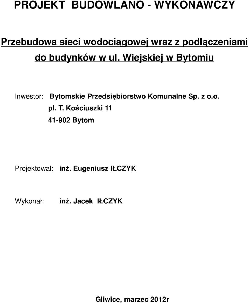 Wiejskiej w Bytomiu Inwestor: Bytomskie Przedsiębiorstwo Komunalne Sp.