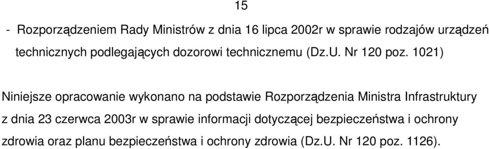 1021) 15 Niniejsze opracowanie wykonano na podstawie Rozporządzenia Ministra Infrastruktury z dnia