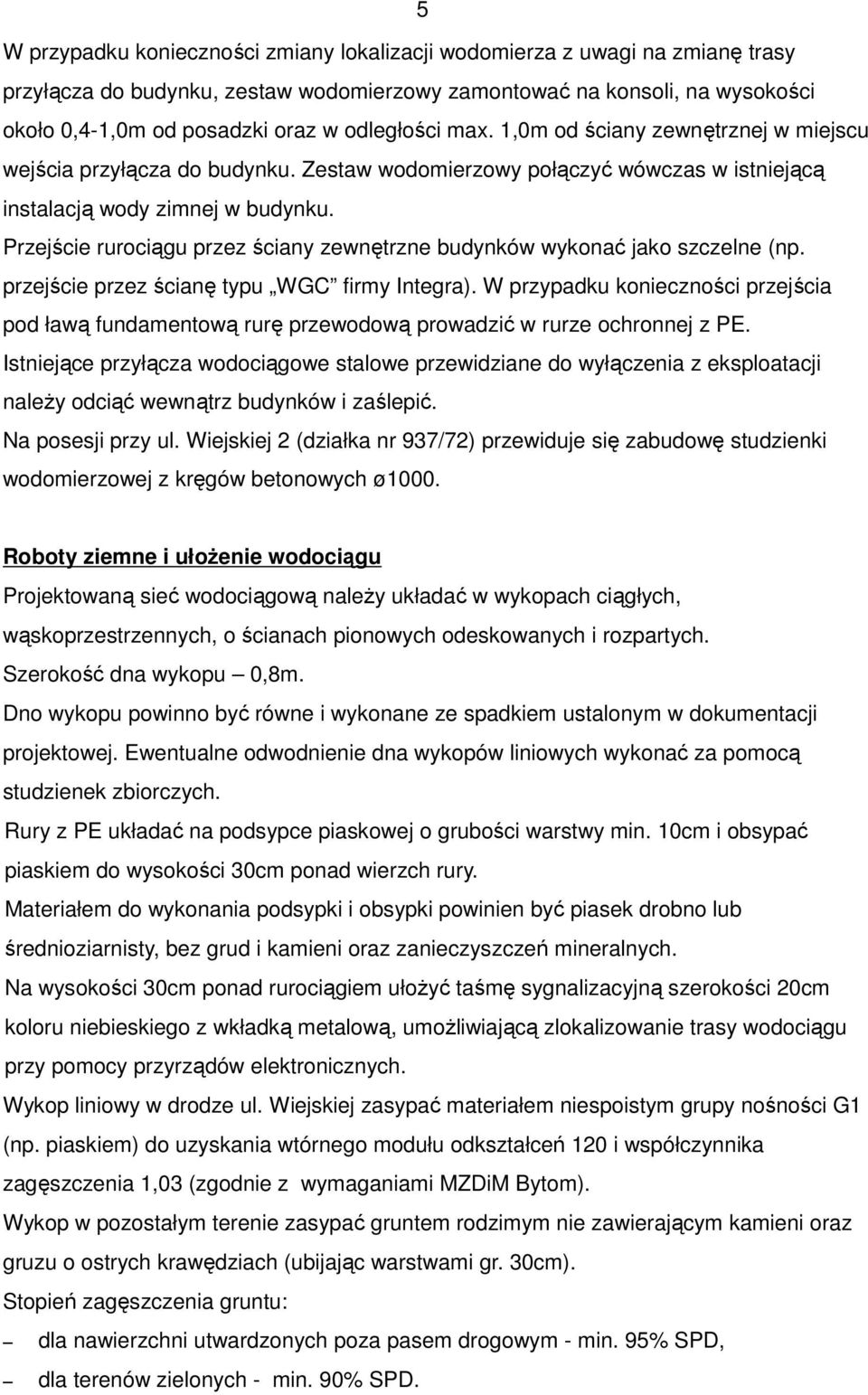 Przejście rurociągu przez ściany zewnętrzne budynków wykonać jako szczelne (np. przejście przez ścianę typu WGC firmy Integra).