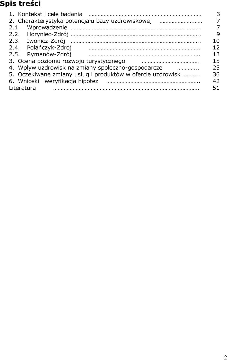 Ocena poziomu rozwoju turystycznego.. 15 4. Wpływ uzdrowisk na zmiany społeczno-gospodarcze.. 25 5.