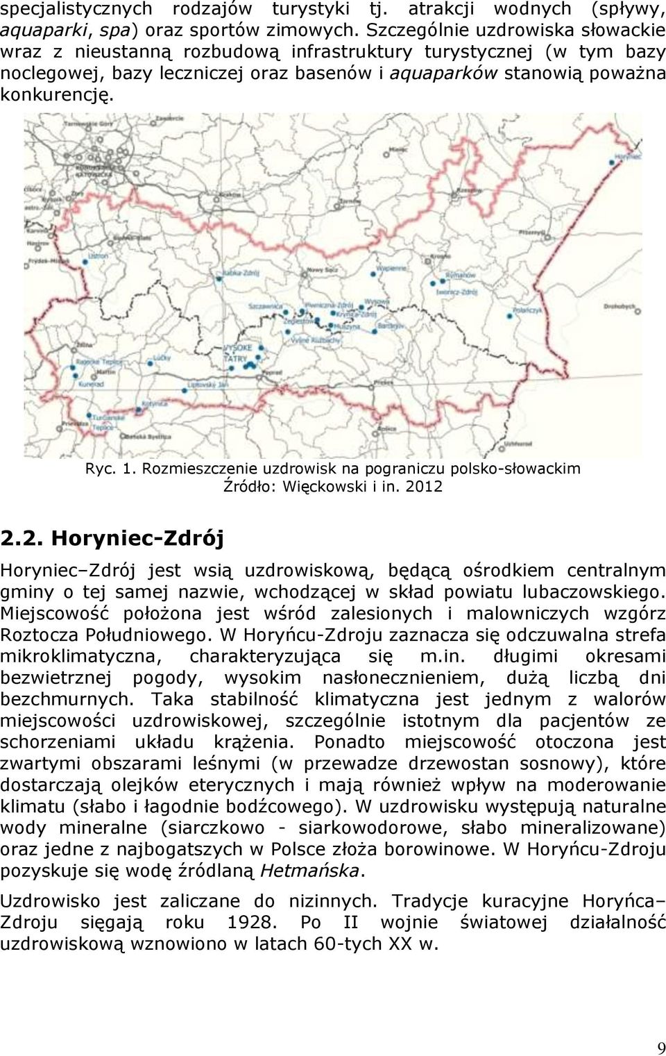 Rozmieszczenie uzdrowisk na pograniczu polsko-słowackim Źródło: Więckowski i in. 20