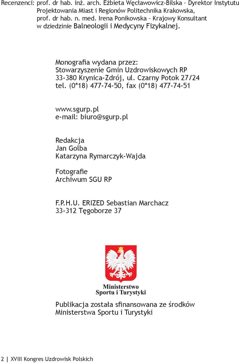 Monografia wydana przez: Stowarzyszenie Gmin Uzdrowiskowych RP 33-380 Krynica-Zdrój, ul. Czarny Potok 27/24 tel. (0*18) 477-74-50, fax (0*18) 477-74-51 www.sgurp.