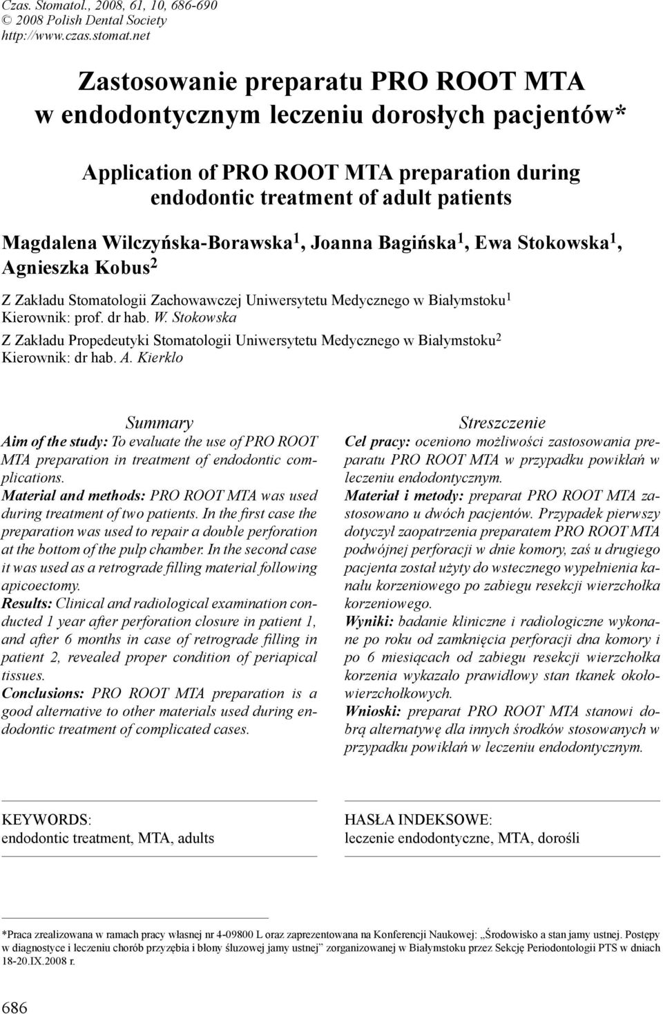 Wilczyńska-Borawska 1, Joanna Bagińska 1, Ewa Stokowska 1, Agnieszka Kobus 2 Z Zakładu Stomatologii Zachowawczej Uniwersytetu Medycznego w Białymstoku 1 Kierownik: prof. dr hab. W.