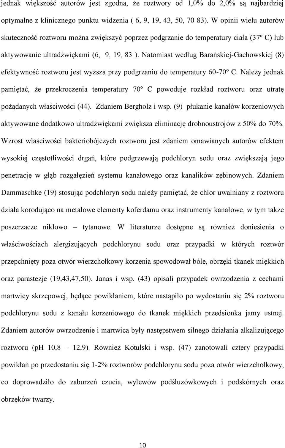 Natomiast według Barańskiej-Gachowskiej (8) efektywność roztworu jest wyższa przy podgrzaniu do temperatury 60-70º C.